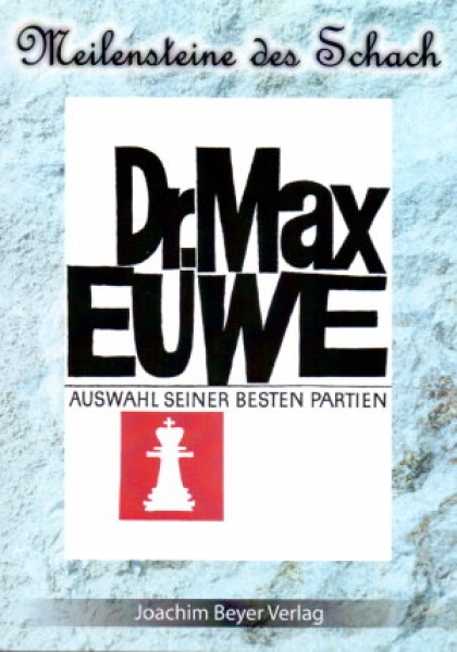 Dr. Max Euwe - Auswahl seiner besten Partien